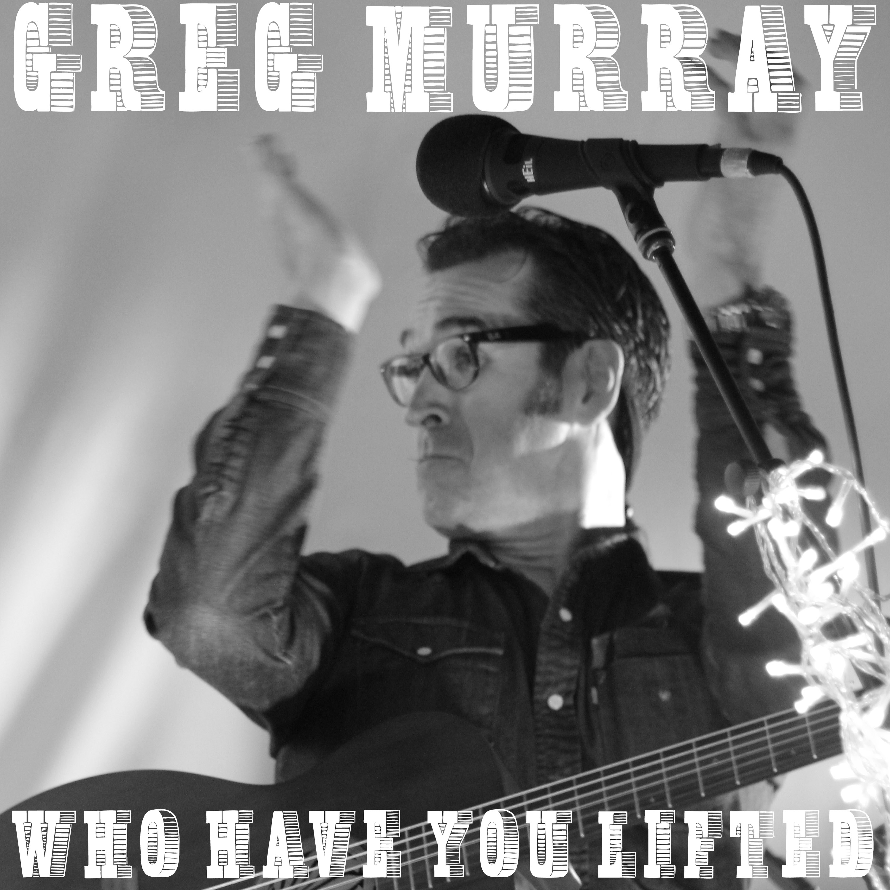 WHO HAVE YOU LIFTED?